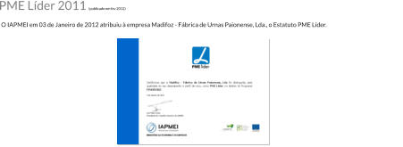 O IAPMEI em 03 de Janeiro de 2012 atribuiu à empresa Madifoz - Fábrica de Urnas Paionense, Lda., o Estatuto PME Líder. PME Líder 2011 (publicado em fev 2012)