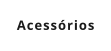 Acessrios